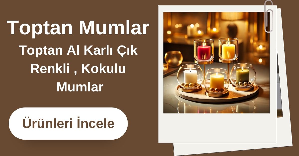 Toptan mum modelleri uygun fiyat 